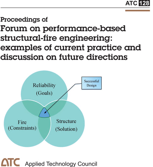 ATC-128 Proceedings of Forum on Performance-Based Structural-Fire Engineering: Examples of Current Practice and Discussion on Future Directions