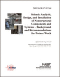 Seismic Analysis,  Design, and Installation  of Nonstructural  Components and  Systems – Background  and Recommendations  for Future Work