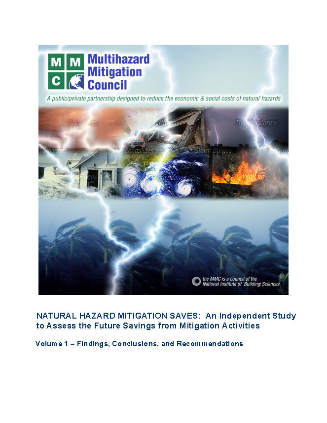 Natural Hazard Mitigation Saves: An Independent Study to Assess Future Savings from Mitigation Activities, Volume 1: Findings, Conclusions, and Recommendations