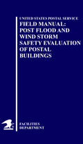 Field Manual: Post Flood and Wind Storm Safety Evaluation of Postal Buildings (Interim)