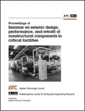 Proceedings: Seminar on Seismic Design, Performance, and Retrofit of Nonstructural Components in Critical Facilities