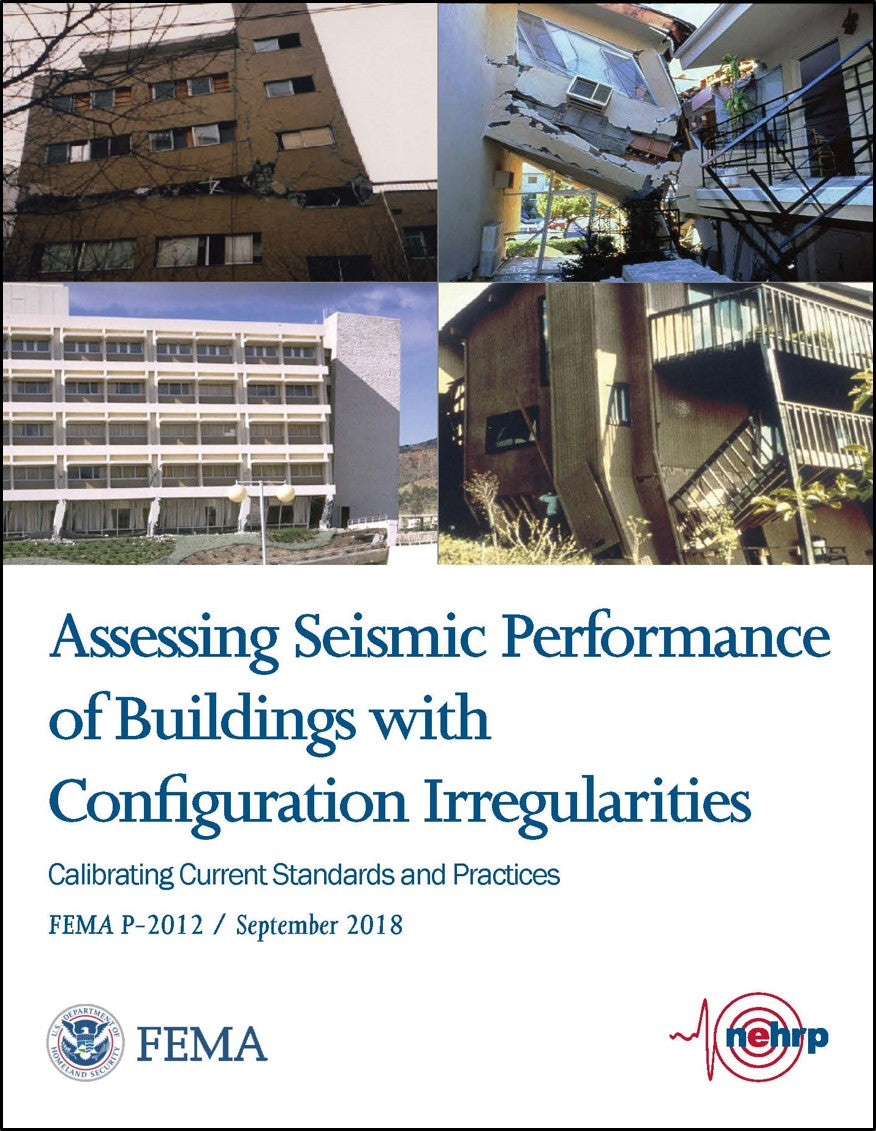 FEMA P-2012, Assessing Seismic Performance of Buildings with Configuration Irregularities: Calibrating Current Standards and Practices