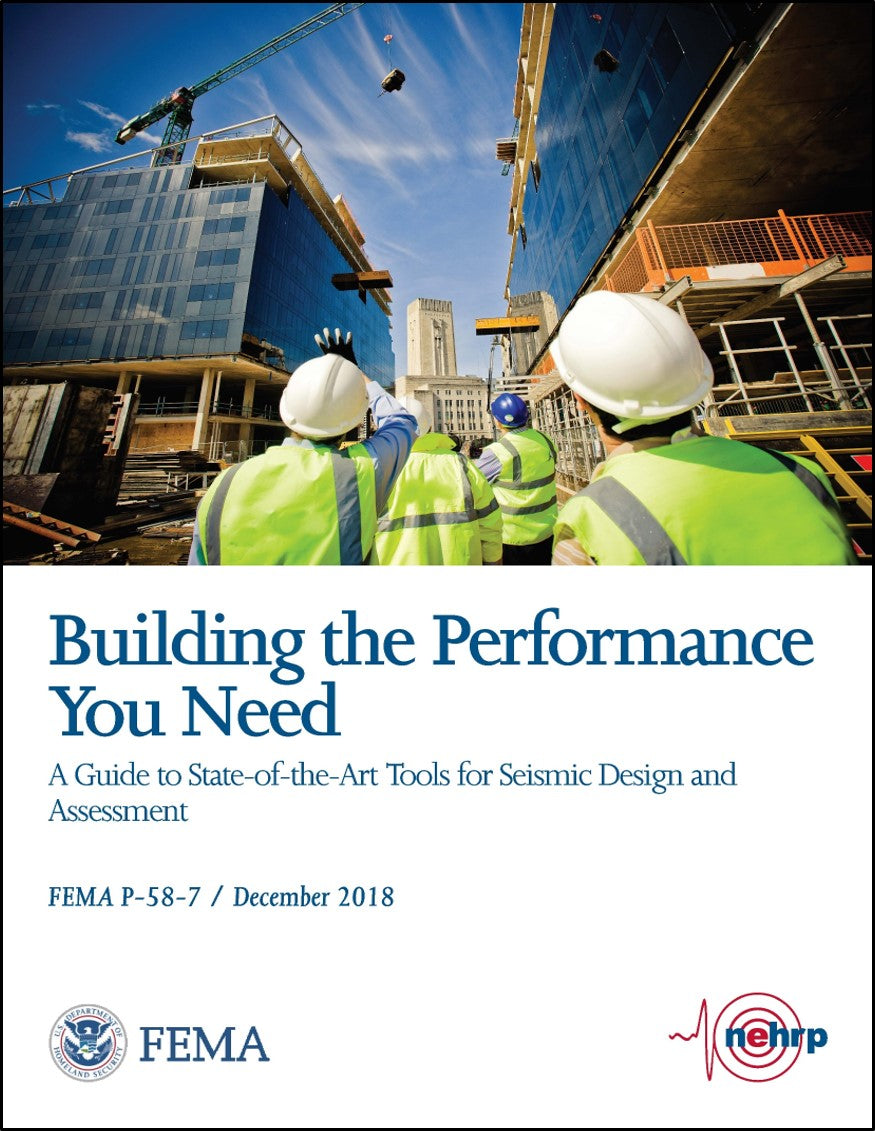 FEMA P-58-7, Building the Performance You Need, A Guide to State-of-the Art Tools for Seismic Design and Assessment