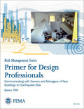 FEMA 389, Primer for Design Professionals: Communicating with Owners and Managers of New Buildings on Earthquake Risk