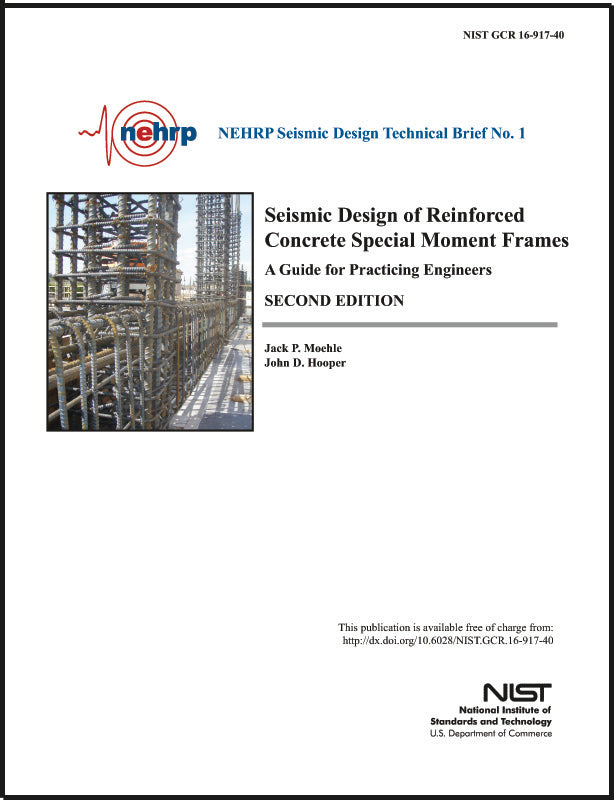 NEHRP Seismic Design Technical Brief No. 1: Seismic Design of Reinforced Concrete Special Moment Frames, A Guide for Practicing Engineers, Second Edition